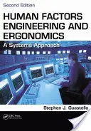 Inžinierstvo ľudských faktorov a ergonómia: Systémový prístup, druhé vydanie - Human Factors Engineering and Ergonomics: A Systems Approach, Second Edition