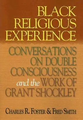 Čierna náboženská skúsenosť: Rozhovory o dvojitom vedomí a diele Granta Shockleyho - Black Religious Experience: Conversations on Double Consciousness and the Work of Grant Shockley