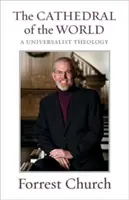 Katedrála sveta: Univerzalistická teológia - The Cathedral of the World: A Universalist Theology