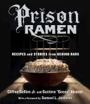Väzenské ramená: Recepty a príbehy spoza mreží - Prison Ramen: Recipes and Stories from Behind Bars