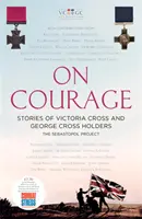 O odvahe - Príbehy držiteľov Viktóriinho a Jurajovho kríža - On Courage - Stories of Victoria Cross and George Cross Holders