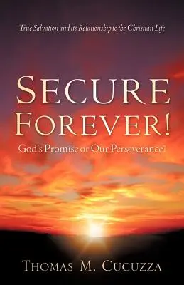 Zabezpečené navždy! Boží prísľub alebo naša vytrvalosť? - Secure Forever! God's Promise or Our Perseverance?