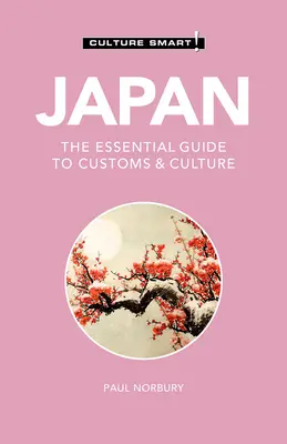 Japonsko - Culture Smart!, 114: Základný sprievodca zvyklosťami a kultúrou - Japan - Culture Smart!, 114: The Essential Guide to Customs & Culture