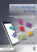 Od poznámkového bloku k iPadu: Používanie aplikácií a webových nástrojov na zapojenie novej generácie študentov - From Notepad to iPad: Using Apps and Web Tools to Engage a New Generation of Students