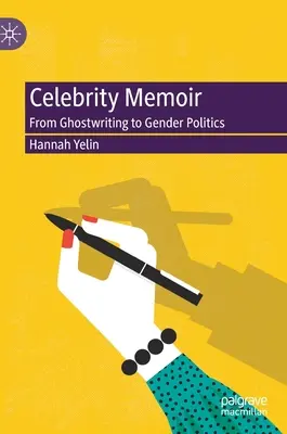 Memoáre slávnych osobností: Od písania duchovných k rodovej politike - Celebrity Memoir: From Ghostwriting to Gender Politics