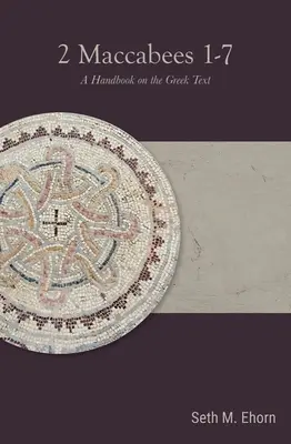 2 Machabejci 1-7: M. Macabes (1): Príručka gréckeho textu - 2 Maccabees 1-7: A Handbook on the Greek Text