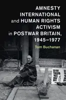 Amnesty International a ľudskoprávny aktivizmus v povojnovej Británii v rokoch 1945 - 1977 - Amnesty International and Human Rights Activism in Postwar Britain, 1945-1977