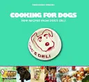 Varenie pre psov: Nové recepty z Dog's Deli - Cooking for Dogs: New Recipes from Dog's Deli