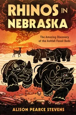 Nosorožce v Nebraske: Úžasný objav fosílnych ložísk Ashfall - Rhinos in Nebraska: The Amazing Discovery of the Ashfall Fossil Beds