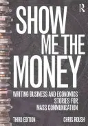Ukáž mi peniaze: Píšte príbehy z oblasti obchodu a ekonomiky pre masmediálnu komunikáciu - Show Me the Money: Writing Business and Economics Stories for Mass Communication