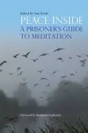 Pokoj vo vnútri: Sprievodca väzňa meditáciou - Peace Inside: A Prisoner's Guide to Meditation