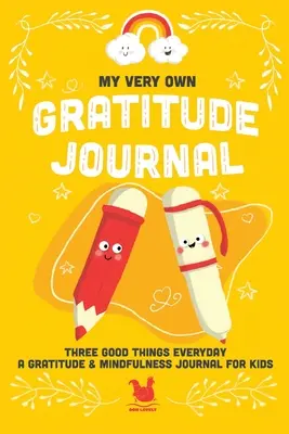 Môj vlastný denník vďačnosti: Denník vďačnosti a všímavosti pre deti - My Very Own Gratitude Journal: A Gratitude And Mindfulness Journal For Kids