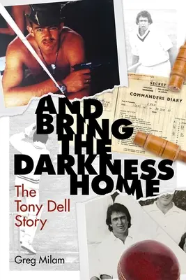 A priveďte tmu domov: Príbeh Tonyho Della - And Bring the Darkness Home: The Tony Dell Story
