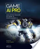 Game AI Pro: Zbierka múdrosti herných odborníkov na umelú inteligenciu - Game AI Pro: Collected Wisdom of Game AI Professionals