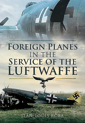 Zahraničné lietadlá v službách Luftwaffe (1938-1945) - Foreign Planes in the Service of the Luftwaffe (1938-1945)