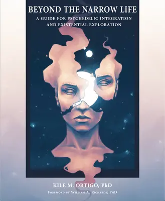 Za hranicami úzkeho života: Príručka pre psychedelickú integráciu a existenciálne skúmanie - Beyond the Narrow Life: A Guide for Psychedelic Integration and Existential Exploration