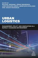 Mestská logistika: Riadenie, politika a inovácie v rýchlo sa meniacom prostredí - Urban Logistics: Management, Policy and Innovation in a Rapidly Changing Environment