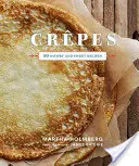 Crepes: 50 slaných a sladkých receptov - Crepes: 50 Savory and Sweet Recipes