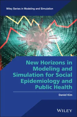 Nové horizonty v modelovaní a simulácii pre sociálnu epidemiológiu a verejné zdravie - New Horizons in Modeling and Simulation for Social Epidemiology and Public Health
