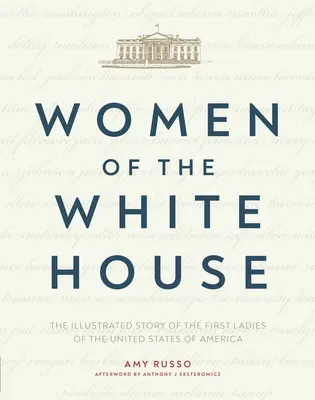 Ženy z Bieleho domu: Ilustrovaný príbeh prvých dám Spojených štátov amerických - Women of the White House: The Illustrated Story of the First Ladies of the United States of America