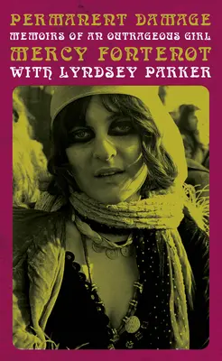 Trvalé poškodenie: Spomienky poburujúcej dievčiny - Permanent Damage: Memoirs of an Outrageous Girl