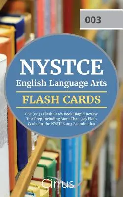 NYSTCE English Language Arts CST (003) Flash Cards Book 2019-2020 (Kniha bleskových kariet): Rýchla príprava na test vrátane viac ako 325 flashkariet na skúšku NYSTCE 003 - NYSTCE English Language Arts CST (003) Flash Cards Book 2019-2020: Rapid Review Test Prep Including More Than 325 Flashcards for the NYSTCE 003 Examin