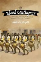 Krvavý kontingent: Vojenský kontingent a vytváranie moderného Mexika, 1876-1911 - The Blood Contingent: The Military and the Making of Modern Mexico, 1876-1911