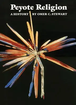 Peyotlové náboženstvo, zväzok 181: Dejiny - Peyote Religion, Volume 181: A History