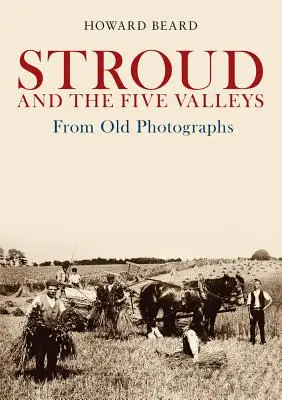 Stroud a päť údolí zo starých fotografií - Stroud and the Five Valleys from Old Photographs