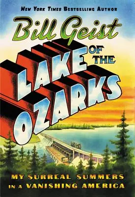 Jazero Ozarks: Moje neskutočné leto v miznúcej Amerike - Lake of the Ozarks: My Surreal Summers in a Vanishing America
