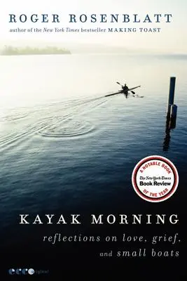 Ráno na kajaku: O láske, smútku a malých lodiach - Kayak Morning: Reflections on Love, Grief, and Small Boats
