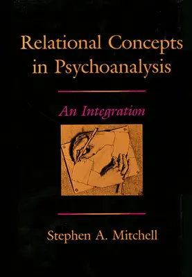 Vzťahové koncepty v psychoanalýze: Integračné koncepcie v psychoanalýze: integrácia - Relational Concepts in Psychoanalysis: An Integration