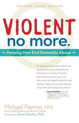 Violent No More: Pomoc mužom pri ukončení domáceho násilia, tretie vydanie. - Violent No More: Helping Men End Domestic Abuse, Third Ed.