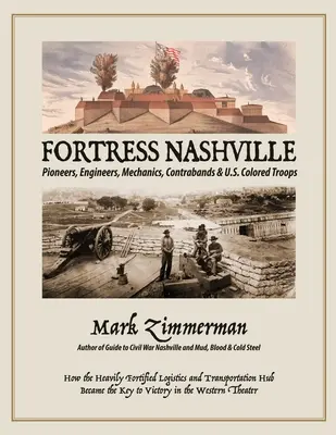 Pevnosť Nashville: Pionieri, ženisti, mechanici, kontrabandisti a farebné jednotky USA - Fortress Nashville: Pioneers, Engineers, Mechanics, Contrabands & U.S. Colored Troops