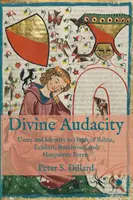 Božská odvaha: Vydavateľstvo Quattquart: Edition: Unity and Identity in Hugh of Balma, Eckhart, Ruusbroec, and Marguerite Porete - Divine Audacity: Unity and Identity in Hugh of Balma, Eckhart, Ruusbroec, and Marguerite Porete
