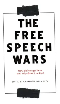 Vojny za slobodu prejavu: Ako sme sa sem dostali a prečo na tom záleží? - The Free Speech Wars: How Did We Get Here and Why Does It Matter?