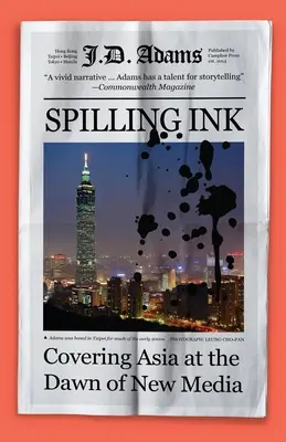 Rozlievanie atramentu: Vydanie novinového článku: Tlačiarenský výlev: rozprávanie o Ázii na úsvite nových médií - Spilling Ink: Covering Asia at the Dawn of New Media