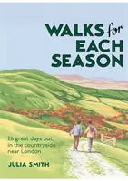Prechádzky pre každé ročné obdobie - 26 skvelých dní na vidieku v blízkosti Londýna - Walks for Each Season - 26 great days out in the countryside near London
