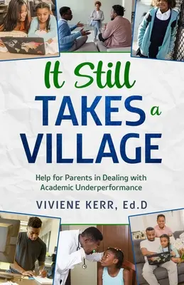 Stále je potrebná dedina: Pomoc pre rodičov pri riešení problémov s nedostatočnými študijnými výsledkami - It Still Takes a Village: Help for Parents in Dealing with Academic Underperformance