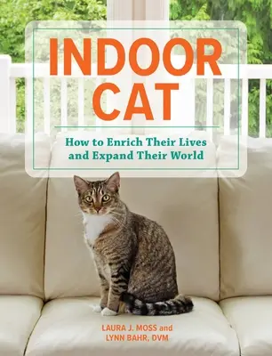 Vnútorné mačky: Ako obohatiť ich život a rozšíriť ich svet - Indoor Cat: How to Enrich Their Lives and Expand Their World