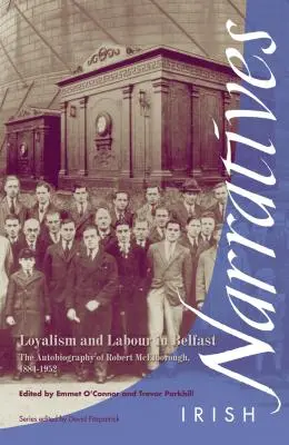 Lojalizmus a práca v Belfaste: Autobiografia Roberta McElborougha 1884-1952 - Loyalism and Labour in Belfast: The Autobiography of Robert McElborough 1884-1952