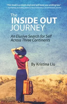 Cesta naruby: Nepolapiteľné hľadanie seba samého naprieč tromi kontinentmi - The Inside Out Journey: An Elusive Search for Self Across Three Continents