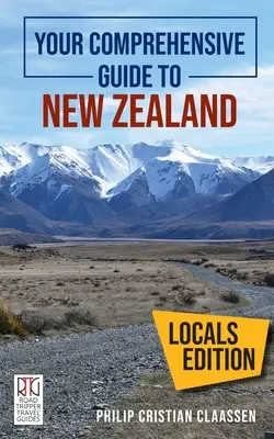 Váš komplexný sprievodca po Novom Zélande: Sprievodca po Novom Zélande: edícia pre miestnych obyvateľov - Your Comprehensive Guide to New Zealand: The Locals Edition