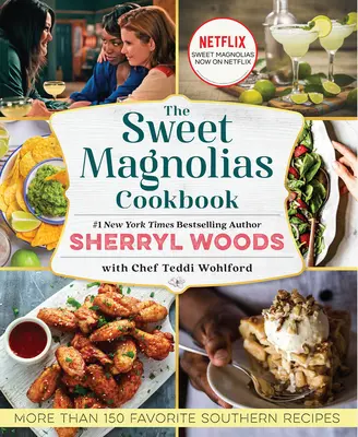Kuchárska kniha Sladké magnólie: Viac ako 150 obľúbených južanských receptov - The Sweet Magnolias Cookbook: More Than 150 Favorite Southern Recipes