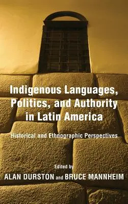Domorodé jazyky, politika a autorita v Latinskej Amerike: historické a etnografické perspektívy - Indigenous Languages, Politics, and Authority in Latin America: Historical and Ethnographic Perspectives