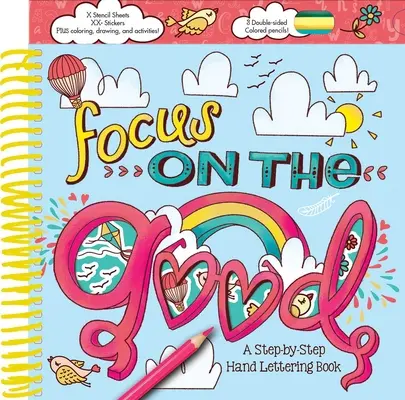 Zamerajte sa na dobro: Kniha o ručnom písaní krok za krokom - Focus on the Good: A Step-By-Step Hand Lettering Book