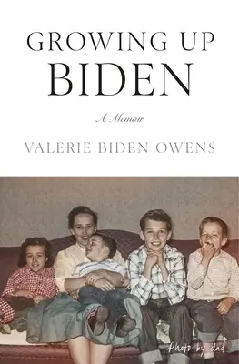 Bidenovo dospievanie: memoáre - Growing Up Biden: A Memoir