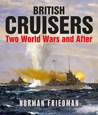 Britské krížniky: Dve svetové vojny a po nich - British Cruisers: Two World Wars and After