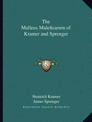 Malleus Maleficarum Kramera a Sprengera - The Malleus Maleficarum of Kramer and Sprenger