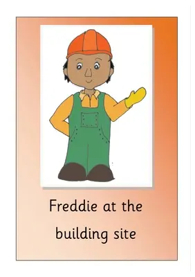 Freddie na stavenisku - Freddie at the building site